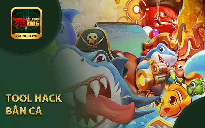 Giới Thiệu Tổng Quan Về Tool Hack Bắn Cá