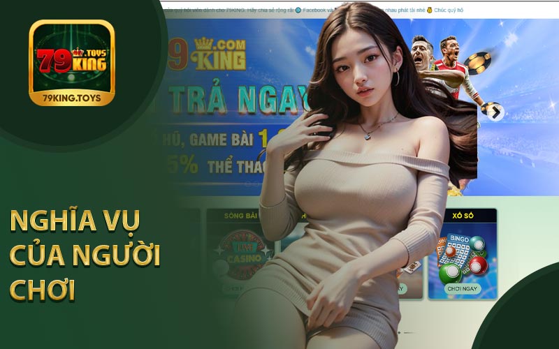 Nghĩa Vụ Của Người Chơi Khi Trải Nghiệm 79King