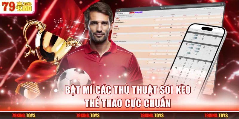 Bật mí các thủ thuật soi kèo thể thao cực chuẩn