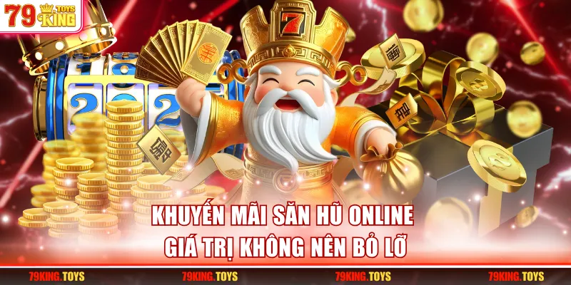 Khuyến mãi săn hũ online giá trị không nên bỏ lỡ
