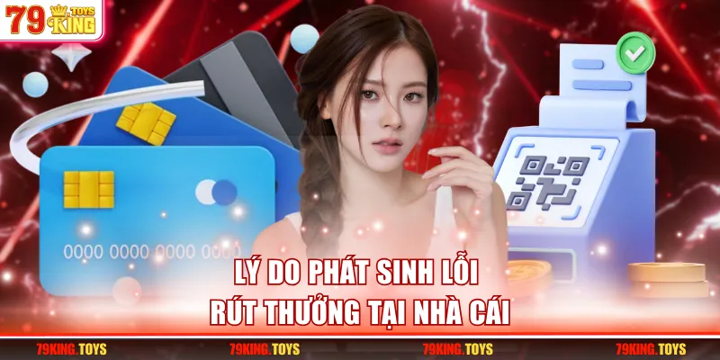 Lý do phát sinh lỗi rút thưởng tại nhà cái