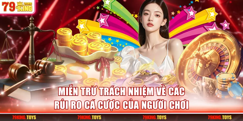 Miễn trừ trách nhiệm nhà cái về các rủi ro cá cược của người chơi