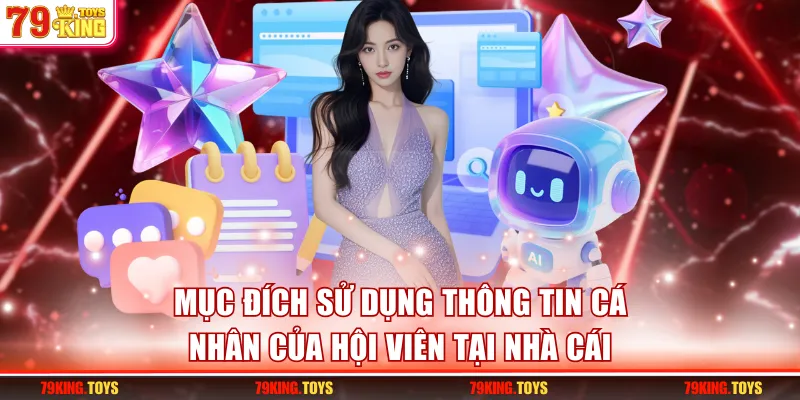 Mục đích sử dụng thông tin cá nhân của hội viên tại nhà cái