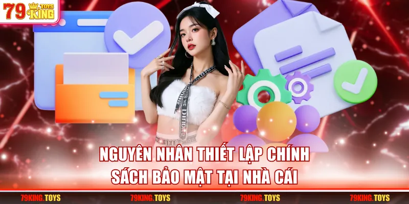 Nguyên nhân thiết lập chính sách bảo mật tại nhà cái