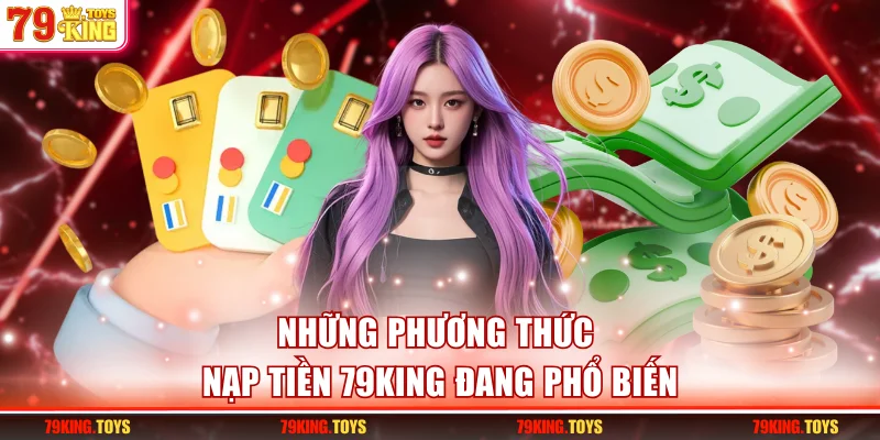 Những phương thức nạp tiền 79KING đang phổ biến