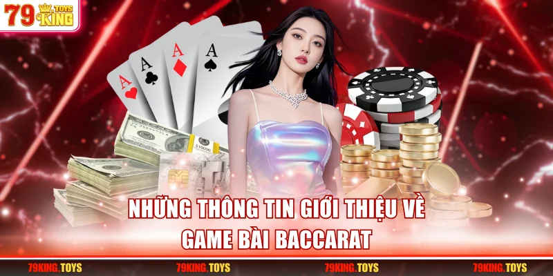Những thông tin giới thiệu về game bài Baccarat