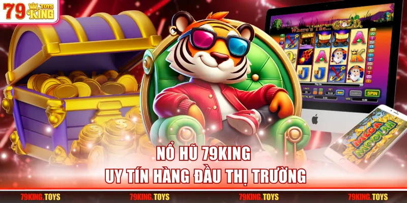 Nổ hũ 79KING uy tín hàng đầu thị trường