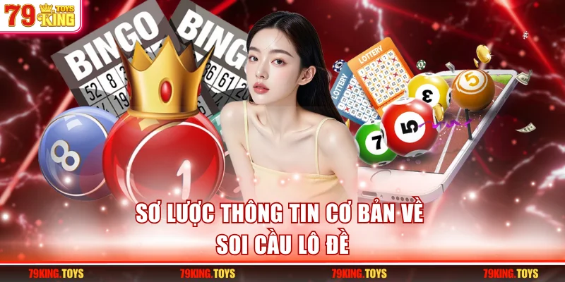 Sơ lược thông tin cơ bản về soi cầu lô đề