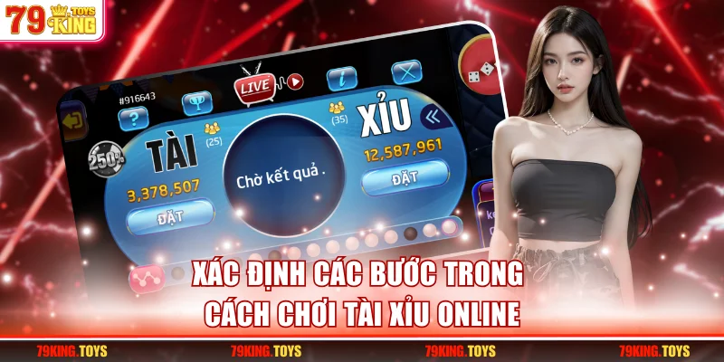 Xác định các bước trong cách chơi tài xỉu online